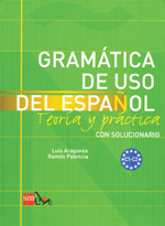 Gramática de uso del espaňol. Teoría y práctica C1 – C2 (con solucionario)